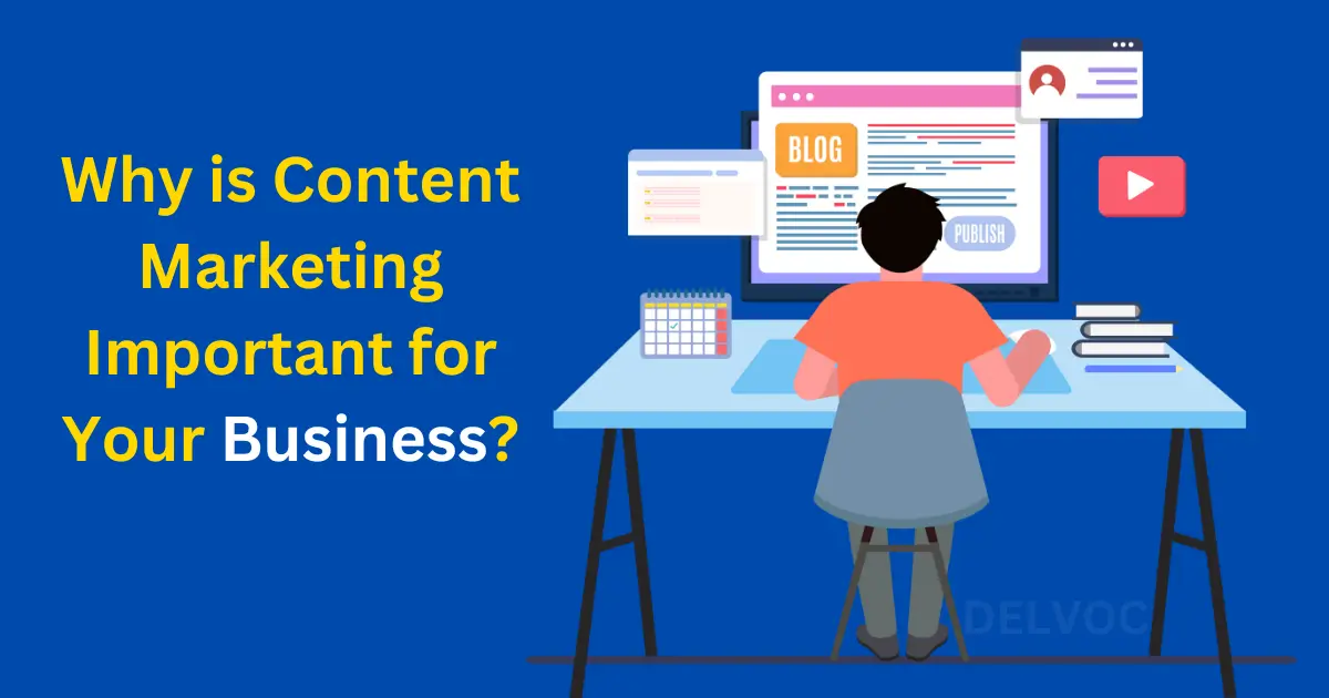 Why is Content Marketing Important for Your Business?